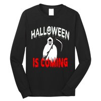 Halloween Is Coming Scary Horror Boo Halloween Spooky Season Long Sleeve Shirt