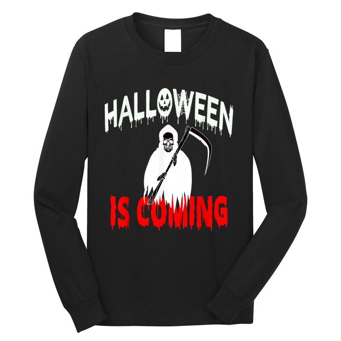 Halloween Is Coming Scary Horror Boo Halloween Spooky Season Long Sleeve Shirt