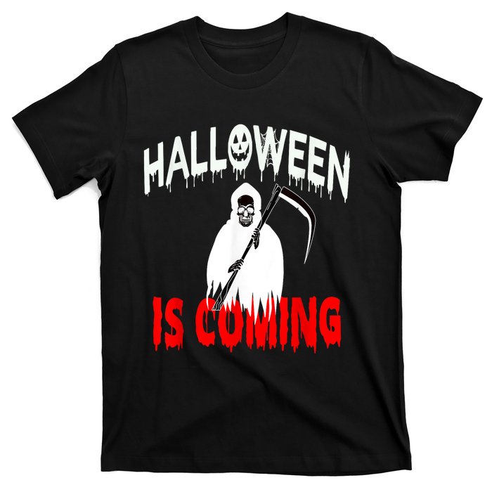 Halloween Is Coming Scary Horror Boo Halloween Spooky Season T-Shirt