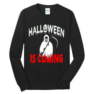 Halloween Is Coming Scary Horror Boo Halloween Spooky Season Tall Long Sleeve T-Shirt