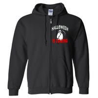 Halloween Is Coming Scary Horror Boo Halloween Spooky Season Full Zip Hoodie