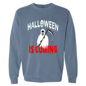 Halloween Is Coming Scary Horror Boo Halloween Spooky Season Garment-Dyed Sweatshirt