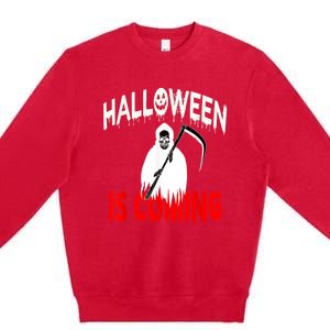 Halloween Is Coming Scary Horror Boo Halloween Spooky Season Premium Crewneck Sweatshirt