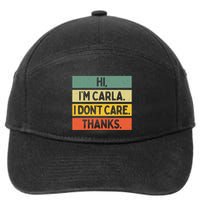 Hi IM Carla I DonT Care Thanks Funny Sarcasm Name Quote 7-Panel Snapback Hat