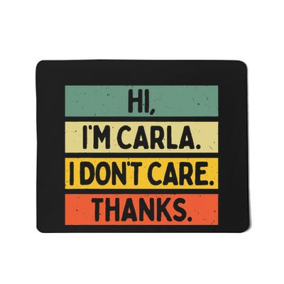 Hi IM Carla I DonT Care Thanks Funny Sarcasm Name Quote Mousepad
