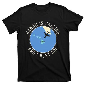 Hawaii Is Calling And I Must Go Hawaii State T-Shirt