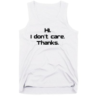 Hi I Don't Care Thanks Funny Sarcastic Novelty Tank Top