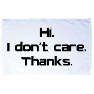 Hi I Don't Care Thanks Funny Sarcastic Novelty Microfiber Hand Towel