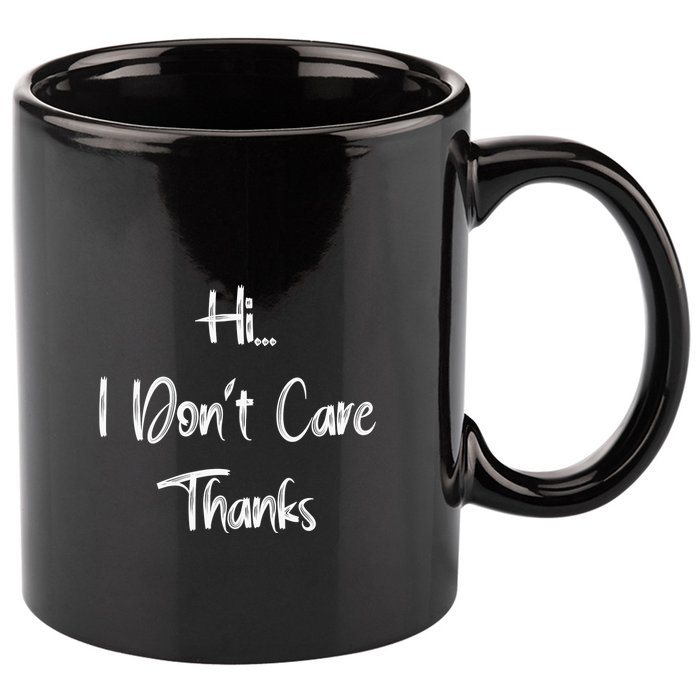 Hi I DonT Care Thanks 11oz C Handle Ceramic Mug