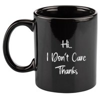 Hi I DonT Care Thanks 11oz C Handle Ceramic Mug