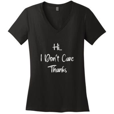 Hi I DonT Care Thanks Women's V-Neck T-Shirt