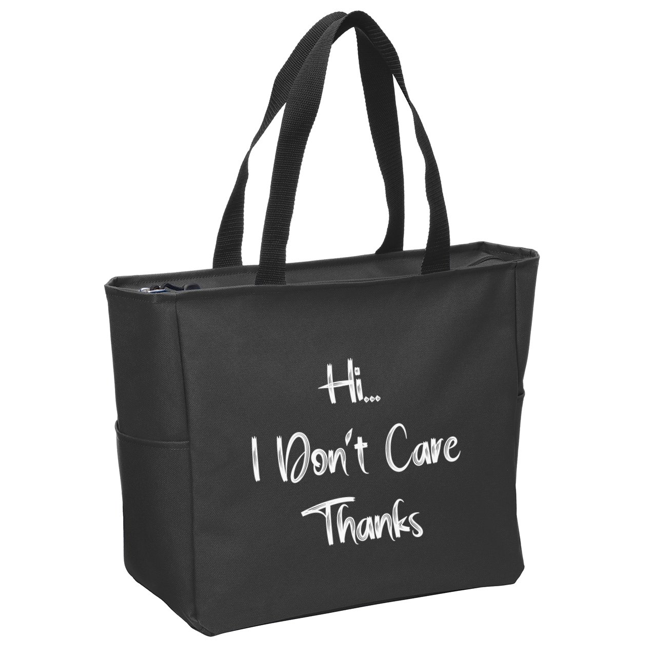 Hi I DonT Care Thanks Zip Tote Bag