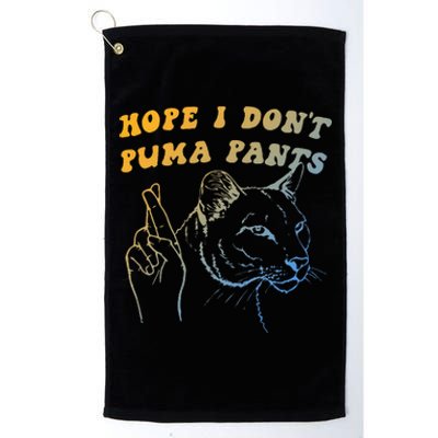 Hope I Dont P.U.M.A Pants Funny Cat Pun Apparel Platinum Collection Golf Towel