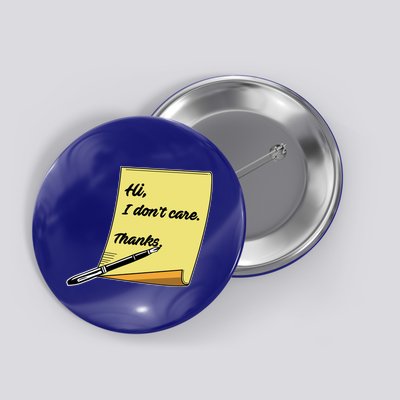 Hi I Don't Care Thanks Funny Sarcastic Cool Gift Button