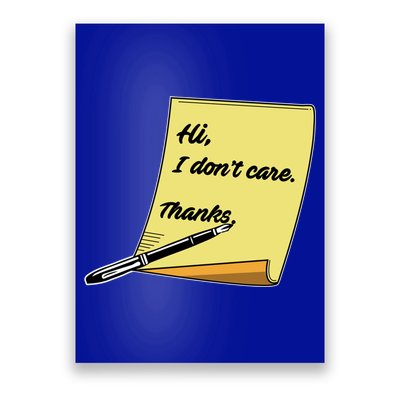 Hi I Don't Care Thanks Funny Sarcastic Cool Gift Poster
