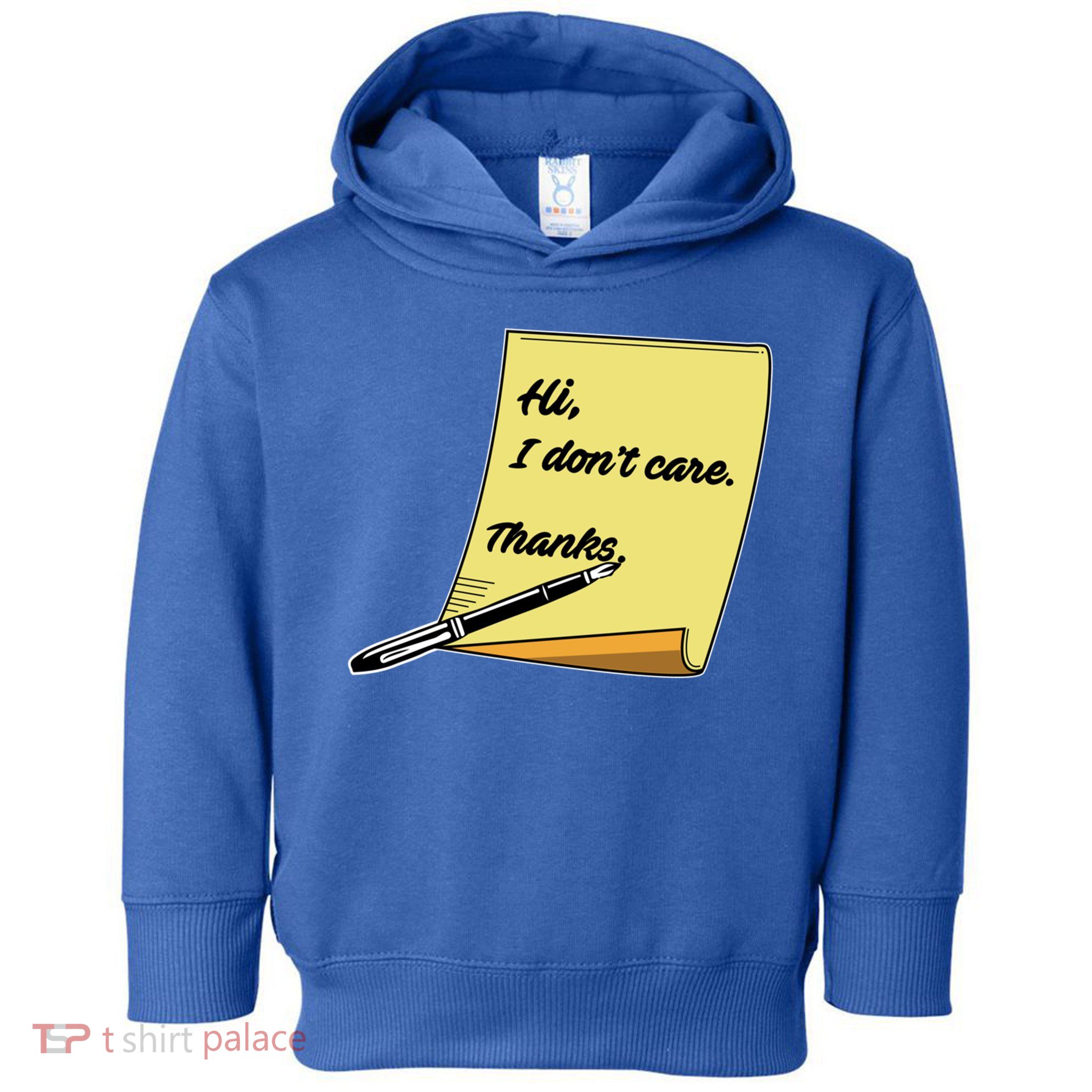 Hi I Don't Care Thanks Funny Sarcastic Cool Gift Toddler Hoodie