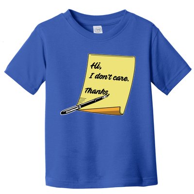 Hi I Don't Care Thanks Funny Sarcastic Cool Gift Toddler T-Shirt