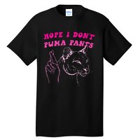 Hope I Dont P.U.M.A Pants Tall T-Shirt