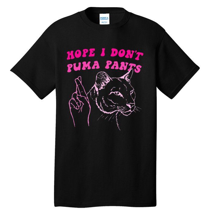 Hope I Dont P.U.M.A Pants Tall T-Shirt