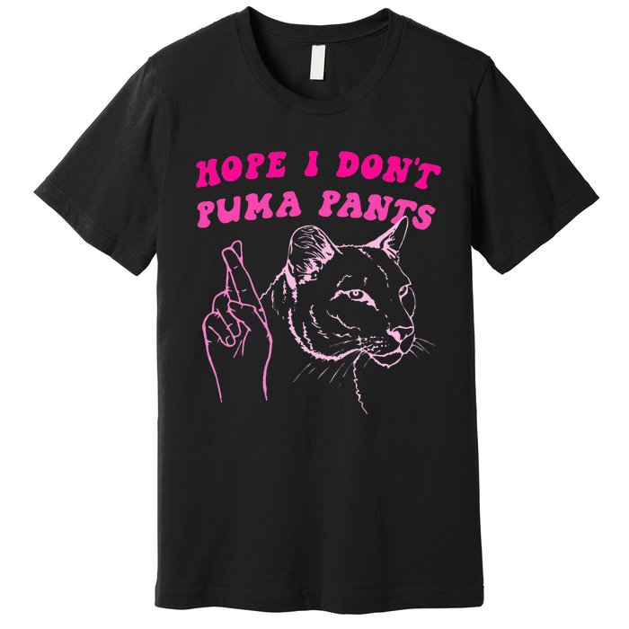 Hope I Dont P.U.M.A Pants Premium T-Shirt