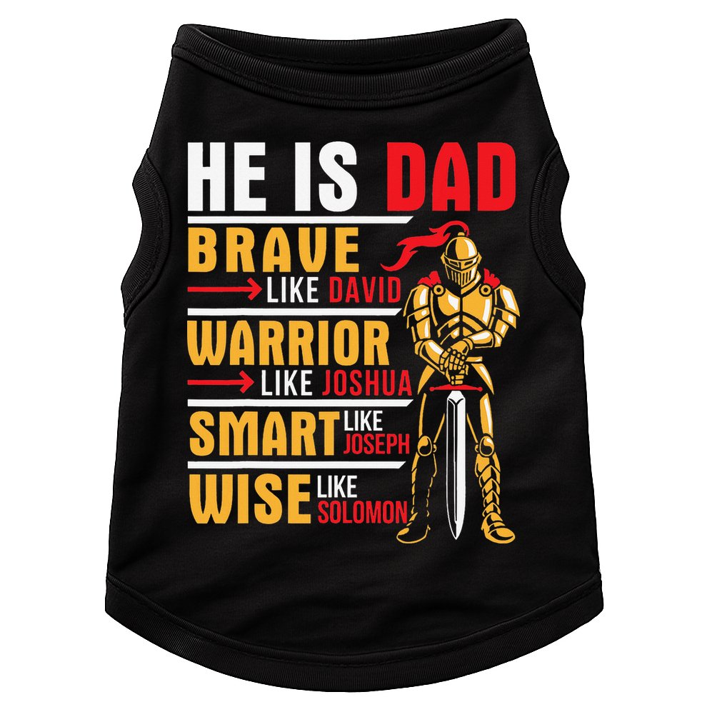 He Is Dad Brave Warrior Smart And Wise Father Daddy Papa Doggie Tank