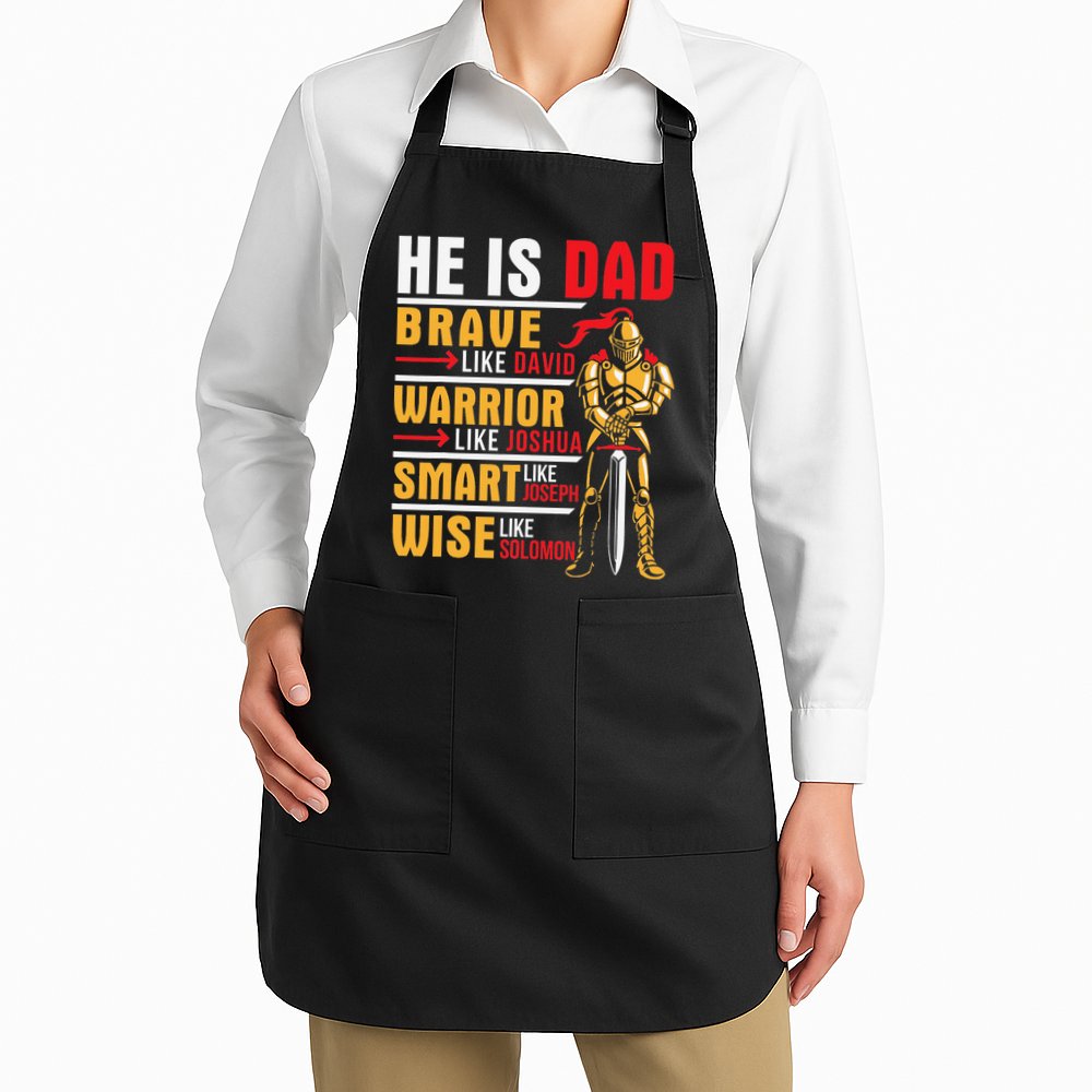 He Is Dad Brave Warrior Smart And Wise Father Daddy Papa Apron