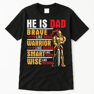 He Is Dad Brave Warrior Smart And Wise Father Daddy Papa Tall T-Shirt
