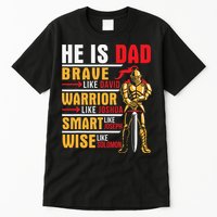 He Is Dad Brave Warrior Smart And Wise Father Daddy Papa Tall T-Shirt
