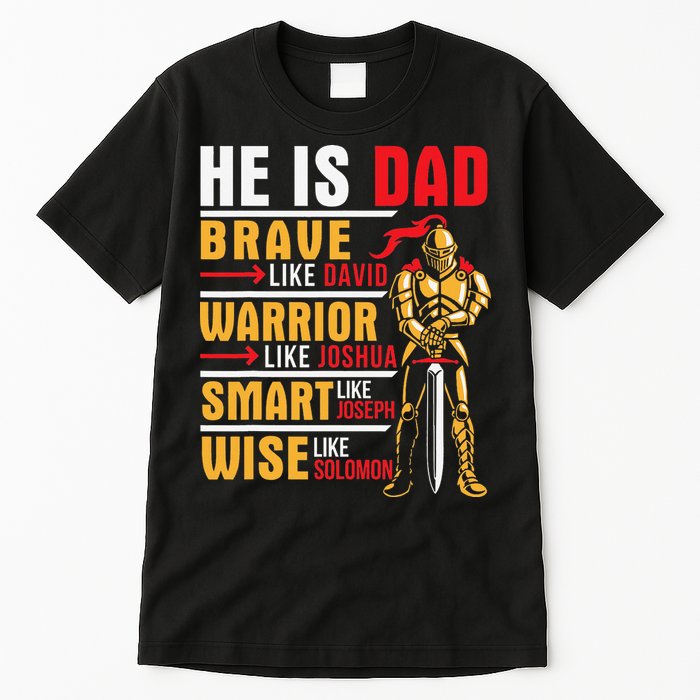 He Is Dad Brave Warrior Smart And Wise Father Daddy Papa Tall T-Shirt