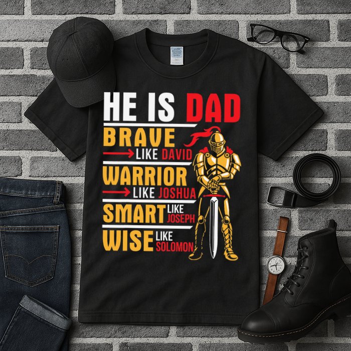 He Is Dad Brave Warrior Smart And Wise Father Daddy Papa Tall T-Shirt