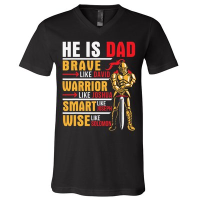 He Is Dad Brave Warrior Smart And Wise Father Daddy Papa V-Neck T-Shirt