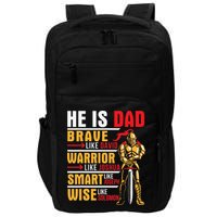 He Is Dad Brave Warrior Smart And Wise Father Daddy Papa Impact Tech Backpack