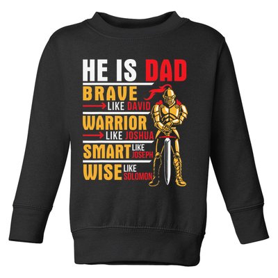 He Is Dad Brave Warrior Smart And Wise Father Daddy Papa Toddler Sweatshirt