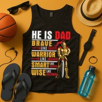 He Is Dad Brave Warrior Smart And Wise Father Daddy Papa Tank Top