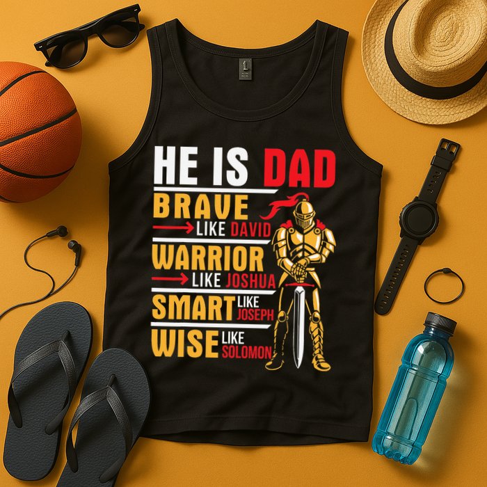 He Is Dad Brave Warrior Smart And Wise Father Daddy Papa Tank Top