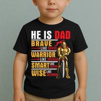 He Is Dad Brave Warrior Smart And Wise Father Daddy Papa Toddler T-Shirt