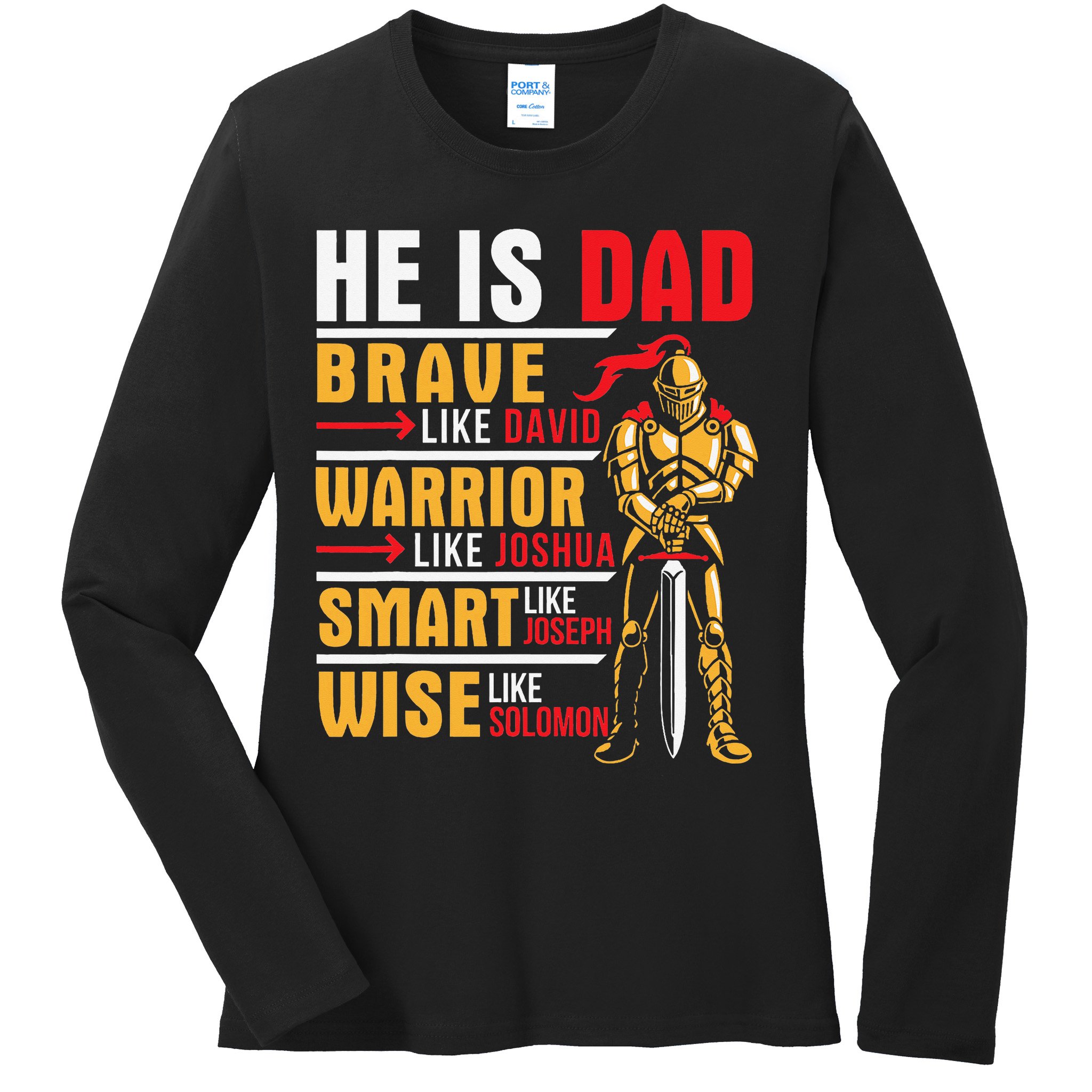 He Is Dad Brave Warrior Smart And Wise Father Daddy Papa Ladies Long Sleeve Shirt