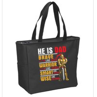 He Is Dad Brave Warrior Smart And Wise Father Daddy Papa Zip Tote Bag