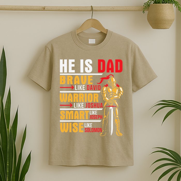 He Is Dad Brave Warrior Smart And Wise Father Daddy Papa T-Shirt