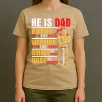 He Is Dad Brave Warrior Smart And Wise Father Daddy Papa T-Shirt