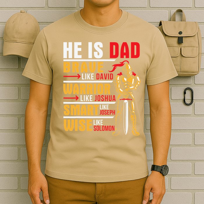 He Is Dad Brave Warrior Smart And Wise Father Daddy Papa T-Shirt