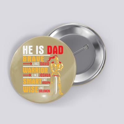He Is Dad Brave Warrior Smart And Wise Father Daddy Papa Button