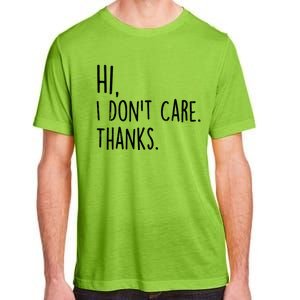 Hi, I Don't Care. Thanks Funny Sarcastic Humor Tee Adult ChromaSoft Performance T-Shirt