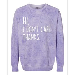 Hi, I Don't Care. Thanks Funny Sarcastic Humor Tee Colorblast Crewneck Sweatshirt