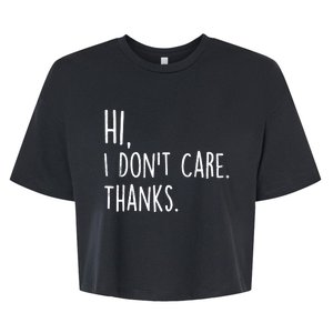 Hi, I Don't Care. Thanks Funny Sarcastic Humor Tee Bella+Canvas Jersey Crop Tee