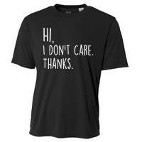 Hi, I Don't Care. Thanks Funny Sarcastic Humor Tee Cooling Performance Crew T-Shirt