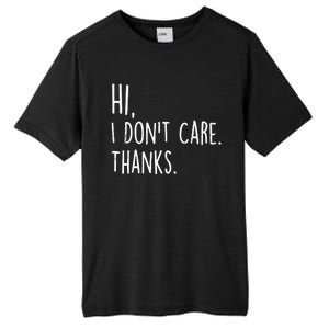 Hi, I Don't Care. Thanks Funny Sarcastic Humor Tee Tall Fusion ChromaSoft Performance T-Shirt