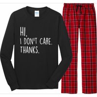 Hi, I Don't Care. Thanks Funny Sarcastic Humor Tee Long Sleeve Pajama Set