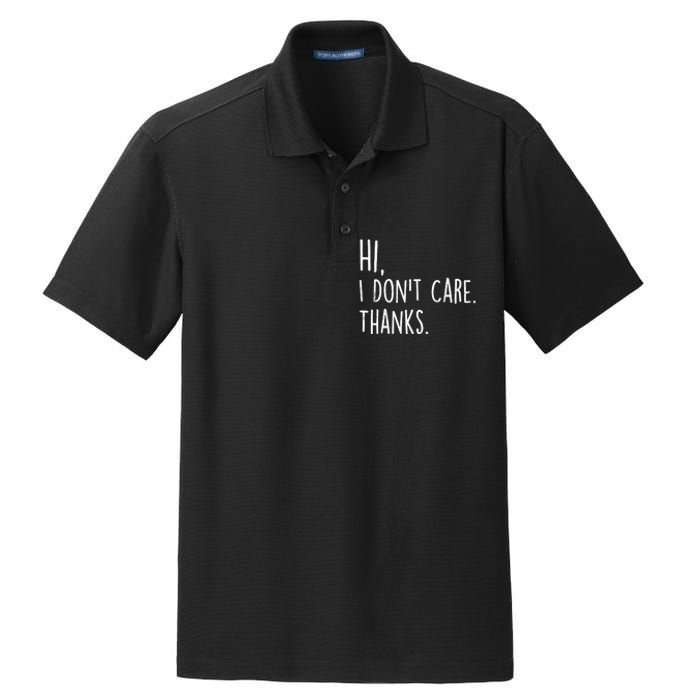 Hi, I Don't Care. Thanks Funny Sarcastic Humor Tee Dry Zone Grid Polo