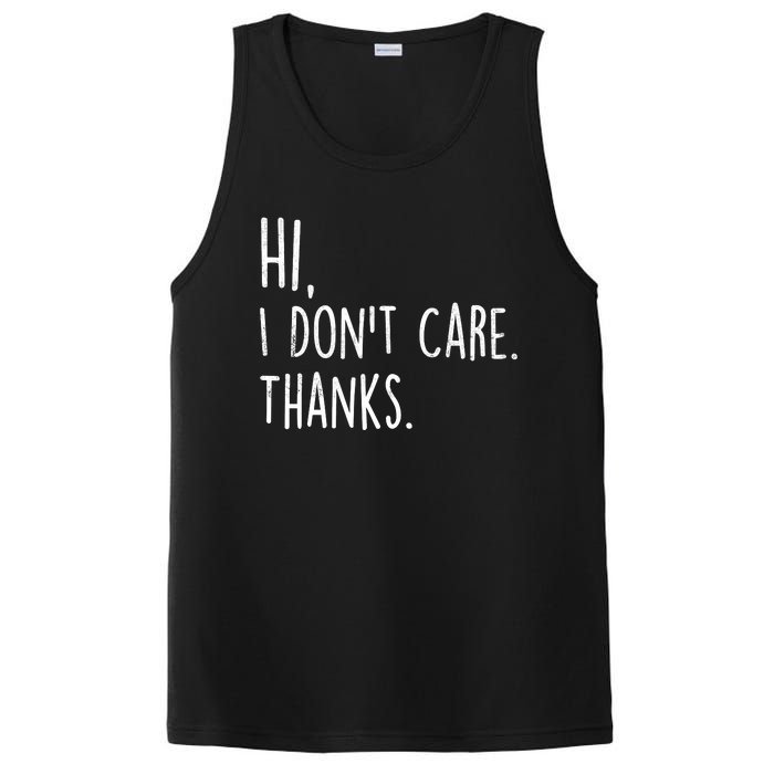 Hi, I Don't Care. Thanks Funny Sarcastic Humor Tee PosiCharge Competitor Tank